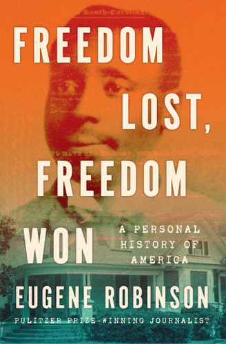 Freedom Lost, Freedom Won: A Personal History of America book cover by Eugene Robinson