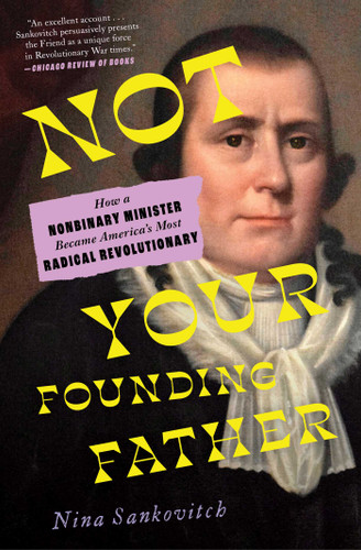 Not Your Founding Father: How a Nonbinary Minister Became America's Most Radical Revolutionary book cover by Nina Sankovitch