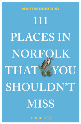 111 Places in Norfolk That You Shouldn't Miss (111 Places) book cover by Martin Dunford