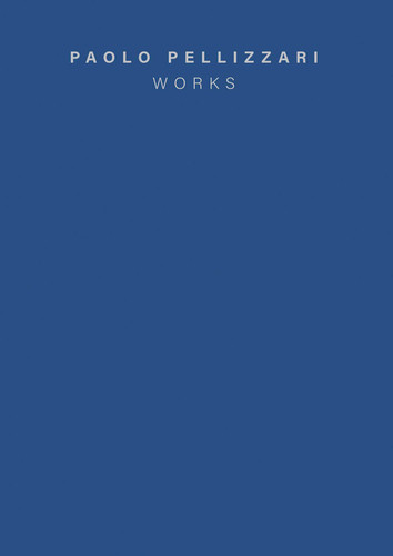 Paolo Pellizzari: Works book cover by Paolo Pellizzari
