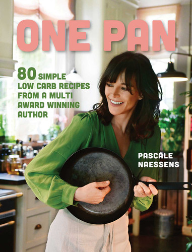 One Pan: 80 Simple Low Carb Recipes from a Multi Award Winning Author book cover by Pascale Naessens