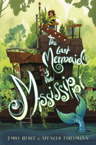 The Last Mermaid of the Mississippi book cover by Emily Berge, Spencer Thielmann