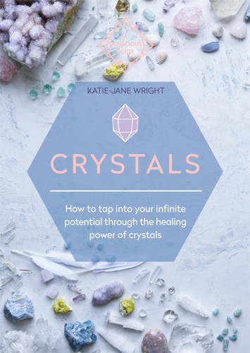 Crystals: How to tap into your infinite potential through the healing power of crystals book cover by Katie-Jane Wright