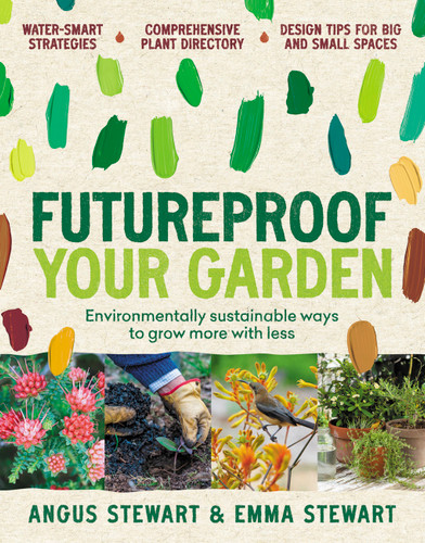 Futureproof Your Garden: Environmentally sustainable ways to grow more with less book cover by Angus Stewart, Emma Stewart
