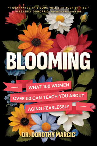 Blooming: What 100 Women Over 50 Can Teach You About Aging Fearlessly book cover by Dorothy Marcic