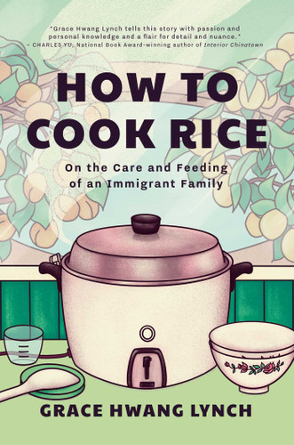 How to Cook Rice: On the Care and Feeding of an Immigrant Family book cover by Grace Hwang Lynch