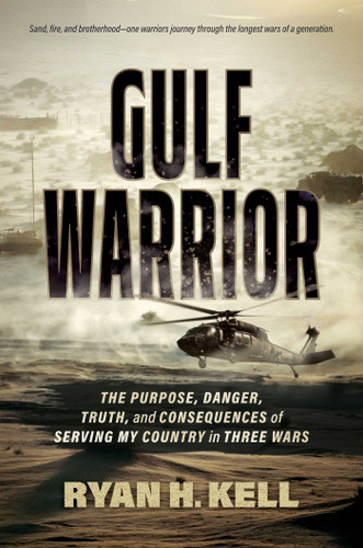 Gulf Warrior: The Purpose, Danger, Truth, and Consequences of Serving My Country in Three Wars book cover by Ryan H. Kell