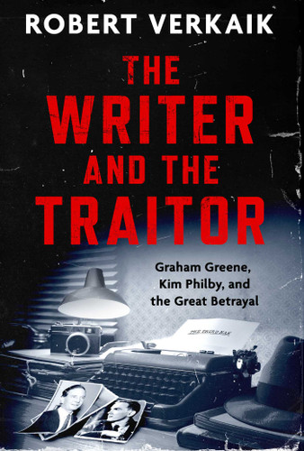 The Writer and the Traitor: Graham Greene, Kim Philby, and the Great Betrayal book cover by Robert Verkaik