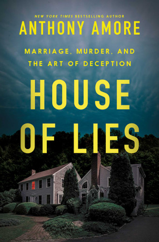 House of Lies: Marriage, Murder, and the Art of Deception book cover by Anthony M. Amore