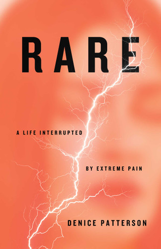Rare: A Life Interrupted by Extreme Pain book cover by Denice Patterson