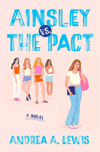 Ainsley vs. the Pact: A Novel book cover by Andrea A. Lewis
