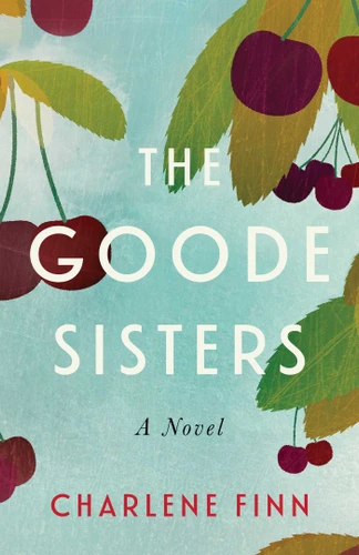 The Goode Sisters: A Novel book cover by Charlene Finn