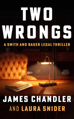 Two Wrongs: A Legal Thriller (Smith and Bauer) book cover by James Chandler, Laura Snider
