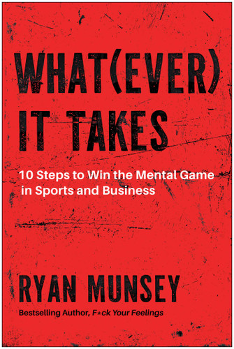 Whatever It Takes: 10 Steps to Win the Mental Game in Sports and Business book cover by Ryan Munsey