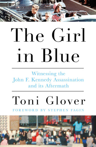 The Girl in Blue: Witnessing the John F. Kennedy Assassination and its Aftermath book cover by Toni Glover