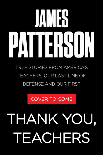 Thank You, Teachers: True Stories from America's Teachers, Our Last Line of Defense and Our First Line of Hope (Heroes Among Us) book cover by James Patterson, Matt Eversmann
