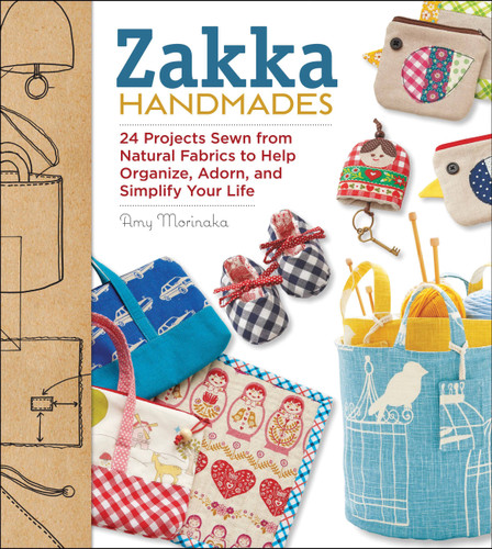 Zakka Handmades: 24 Projects Sewn from Natural Fabrics to Help Organize, Adorn, and Simplify Your Life book cover by Amy Morinaka