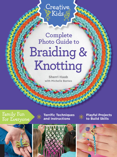 Creative Kids Complete Photo Guide to Braiding and Knotting (Creative Kids) book cover by Sherri Haab