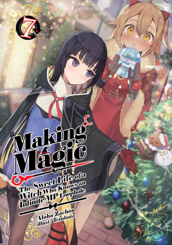 Making Magic: The Sweet Life of a Witch Who Knows an Infinite MP Loophole: Volume 7 (Light Novel) (Making Magic: The Sweet Life of a Witch Who Knows an Infinite MP Loophole (Light Novel) #7) book cover by Aloha Zachou