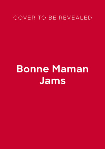 Bonne Maman Jams: The Recipes for Your Best-loved Jams book cover by Ilona Chovancova
