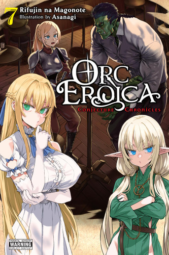 Orc Eroica, Vol. 7 (light novel): Conjecture Chronicles (Orc Eroica (light novel)) book cover by Rifujin na Magonote