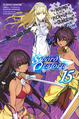 Is It Wrong to Try to Pick Up Girls in a Dungeon? On the Side: Sword Oratoria, Vol. 15 (light novel) (Is It Wrong to Try to Pick Up Girls in a Dungeon? On the Side: Sword Oratoria (light novel) #15) book cover by Fujino Omori