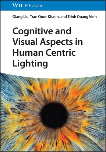 Cognitive and Visual Aspects in Human Centric Interior Lighting book cover by Qiang Liu, Tran Quoc Khanh, Trinh Quang Vinh, Julian Klabes