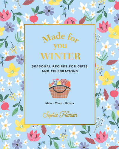 Made for You: Winter: Seasonal Recipes for Gifts and Celebrations - Make, Wrap, Deliver book cover by Sophie Hansen