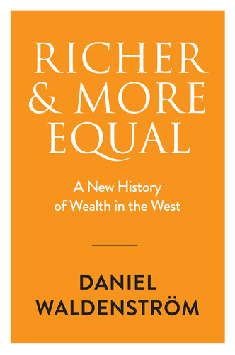 Richer and More Equal: A New History of Wealth in the West book cover by Daniel Waldenström