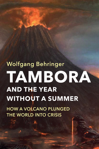 Tambora and the Year without a Summer: How a Volcano Plunged the World into Crisis book cover by Wolfgang Behringer