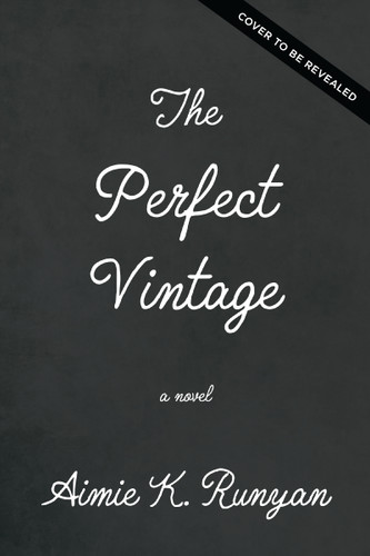 The Perfect Vintage: A Novel book cover by Aimie K. Runyan