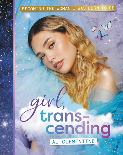 Girl, Transcending: Becoming the woman I was born to be book cover by AJ Clementine