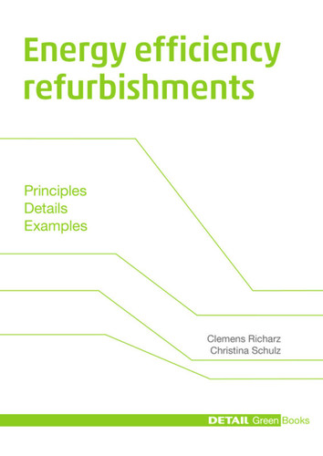 Energy efficiency refurbishments: Principles, Details, Case studies (DETAIL Green Books) book cover by Clemens Richarz, Christina Schulz
