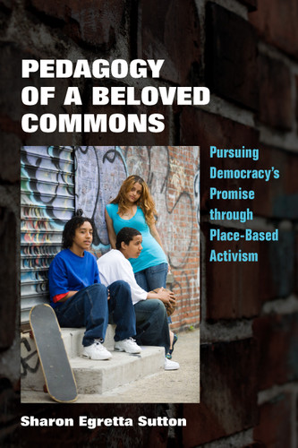 Pedagogy of a Beloved Commons: Pursuing Democracy’s Promise through Place-Based Activism (Polis: Fordham Series in Urban Studies) book cover by Sharon Egretta Sutton
