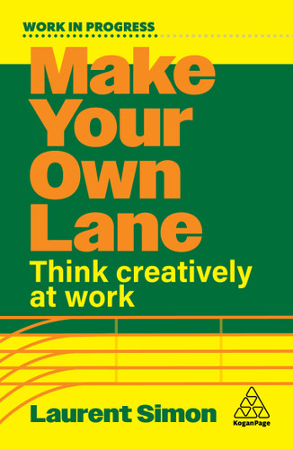 Make Your Own Lane: Think Creatively at Work (Work in Progress series) book cover by Laurent Simon