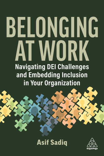 Belonging at Work: Navigating DEI Challenges and Embedding Inclusion in your Organization book cover by Asif Sadiq