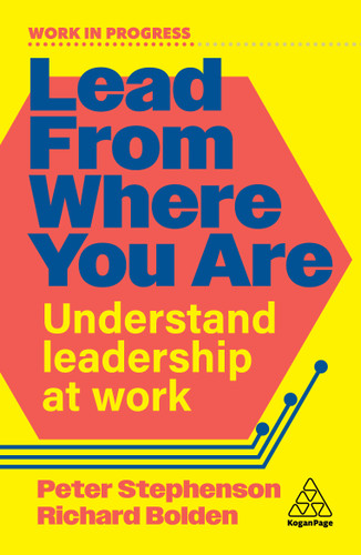 Lead From Where You Are: Understand Leadership at Work (Work in Progress series) book cover by Peter Stephenson, Richard Bolden