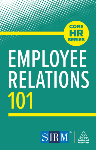 Employee Relations 101 (Core HR Series) book cover by Kogan Page Editorial
