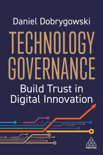 Technology Governance: Build Trust in Digital Innovation book cover by Daniel Dobrygowski