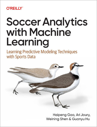 Soccer Analytics with Machine Learning: Learning Predictive Modeling Techniques with Sports Data book cover by Haipeng Gao, Ari Joury, Weining Shen, Guanyu Hu