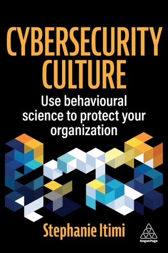 Cybersecurity Culture: Use Behavioural Science to Protect Your Organization book cover by Stephanie Itimi