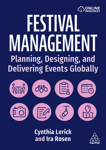 Festival Management: Planning, Designing, and Delivering Events Globally book cover by Cynthia Lerick, Ira Rosen