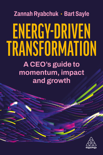 Energy-Driven Transformation: A CEO’s Guide to Momentum, Impact and Growth book cover by Zannah Ryabchuk, Bart Sayle