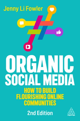Organic Social Media: How to Build Flourishing Online Communities book cover by Jenny Li Fowler