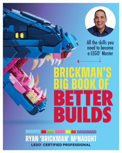 Brickman's Big Book of Better Builds: All the skills you need to become a LEGO® Master book cover by Ryan McNaught