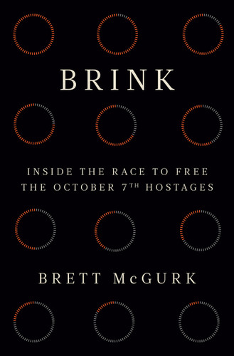 Brink: Inside the Race to Free the October 7th Hostages book cover by Brett McGurk