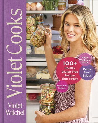 Violet Cooks: 100+ Healthy Gluten-Free Recipes That Satisfy—Meal-Prep Staples, Simple Weeknight Mains, and Dense Bean Salads book cover by Violet Witchel