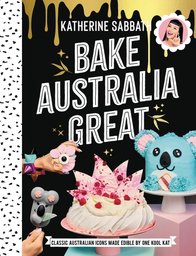 Bake Australia Great: Classic Australia made edible by one kool kat book cover by Katherine Sabbath