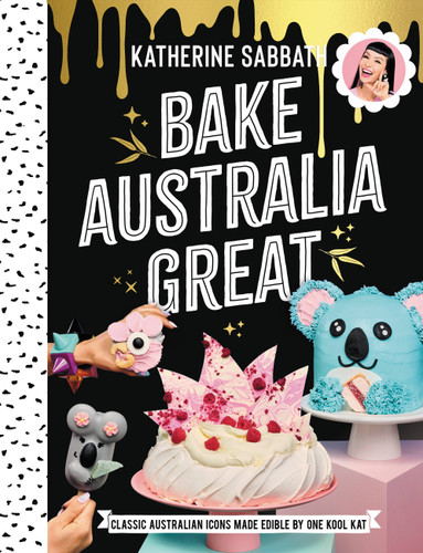 Bake Australia Great: Classic Australia made edible by one kool kat book cover by Katherine Sabbath