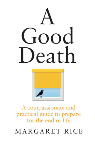 A Good Death: A compassionate and practical guide to prepare for the end of life book cover by Margaret Rice